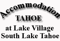 Accommodation Tahoe at Lake Village in South Lake Tahoe  offers the finest vacation rentals in Lake Tahoe